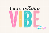 I'm An Entire Vibe | Funny PNG File