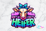 Don't Be A Salty Heifer | Funny PNG File