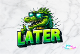 Later Alligator | Funny PNG File