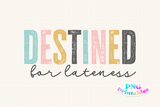 Destined For Lateness | Funny PNG File