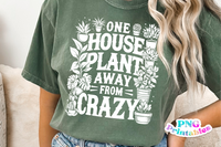 One Houseplant Away From Crazy | Plant Lover PNG Print File