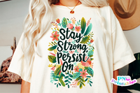 Stay Strong Persist On | Inspirational PNG File