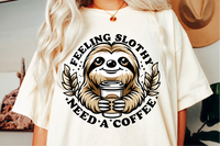 Feeling Slothy Need A Coffee | Funny PNG File