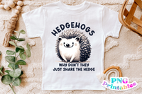 Hedgehogs Why Don't They Share The Hedge | PNG Print File