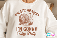 I'm Gonna Dilly Dally | Funny PNG File