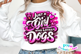 Just A Girl Who Loves Dogs | PNG Sublimation File