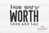 Know Your Worth Then Add Tax | SVG Cut File
