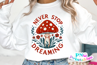 Never Stop Dreaming | Cottagecore PNG Sublimation File