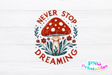 Never Stop Dreaming | Cottagecore PNG Sublimation File