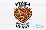Pizza Never Broke My Heart | Valentine's PNG