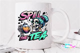 Spill The Tea | Funny PNG File