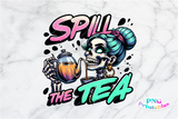 Spill The Tea | Funny PNG File