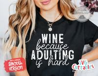 Wine Because Adulting Is Hard | Wine SVG Cut File