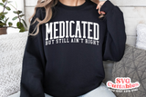 Medicated But Still Ain't Right | SVG Cut File