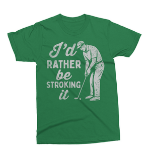 I'd Rather Be Stroking It | Golf SVG Cut File
