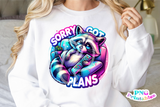 Sorry Got Plans | Funny PNG File