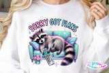 Sorry Got Plans | Funny PNG File