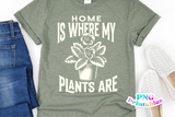 Home Is Where My Plants Are | Plant Lover PNG Print File