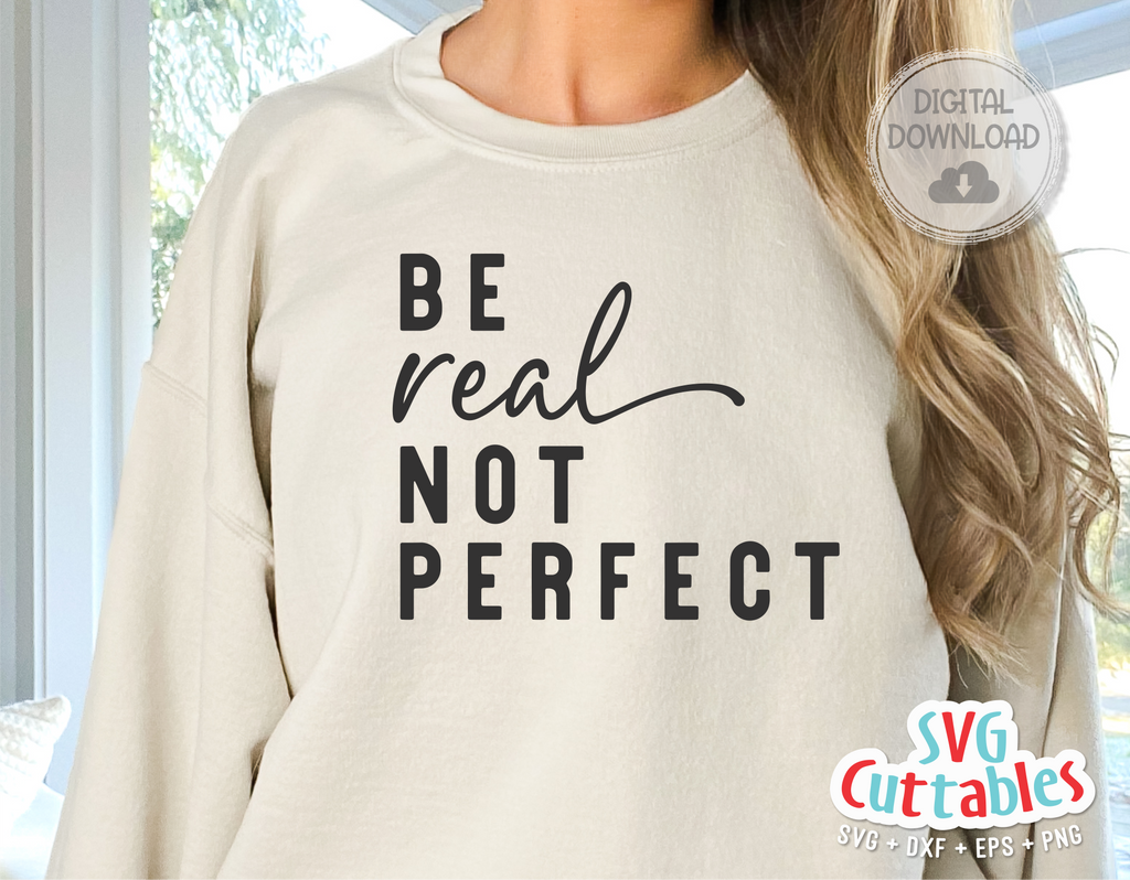 Be Real Not Perfect | SVG Cut File