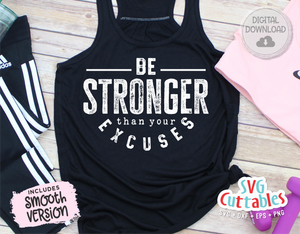 Be Stronger Than Your Excuses | Workout SVG Cut File