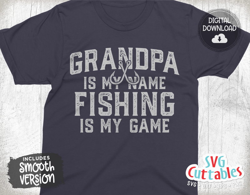 Grandpa Is My Name, Fishing Is My Game, Fishing Game, Svg Files