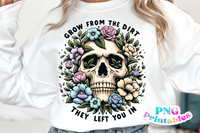 Grow From The Dirt They Left You In | Inspirational PNG File