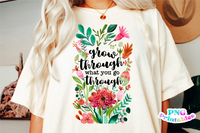 Grow Through What You Go Through | Inspirational PNG File