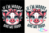 If I'm Moody Give Me Foody | Funny Kids PNG File