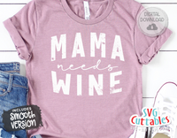 Mama Needs Wine | Wine SVG Cut File