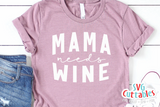 Mama Needs Wine | Wine SVG Cut File