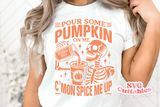 Pour Some Pumpkin On Me | Fall SVG Cut File