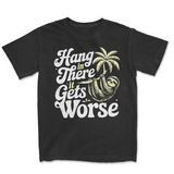Hang In There It Gets Worse | Funny SVG Cut File