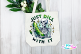 Just Dill With It | Funny PNG File