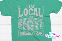 I Eat Local Because I Can | PNG Print File