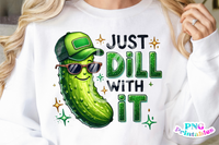 Just Dill With It | Funny PNG File