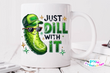 Just Dill With It | Funny PNG File