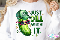 Just Dill With It | Funny PNG File