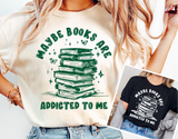 Maybe Books Are Addicted To Me | Book Lover PNG File
