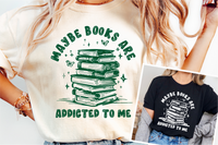 Maybe Books Are Addicted To Me | Book Lover PNG File