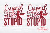 Cupid Rhymes With Stupid | Anti Valentine's Day svg Cut File