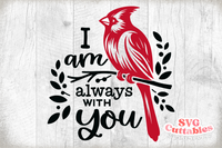 I Am Always With You | Memorial SVG Cut File