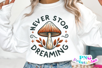 Never Stop Dreaming | Cottagecore PNG Sublimation File