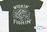 Wishin' I Was Fishin' | Fishing PNG Print File