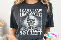 Had Anxiety So I Left | Funny PNG File