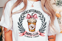 Overcaffeinated Moms Club | Funny PNG File