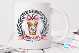 Overcaffeinated Moms Club | Funny PNG File