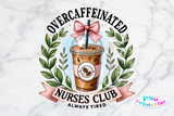 Overcaffeinated Nurses Club | Funny PNG File