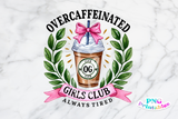 Overcaffeinated Girls Club | Funny PNG File