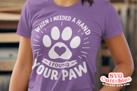 When I Needed A Hand I Found Your Paw | Dog Rescue SVG