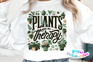 Plants Are My Therapy | Plant Lover PNG Print File